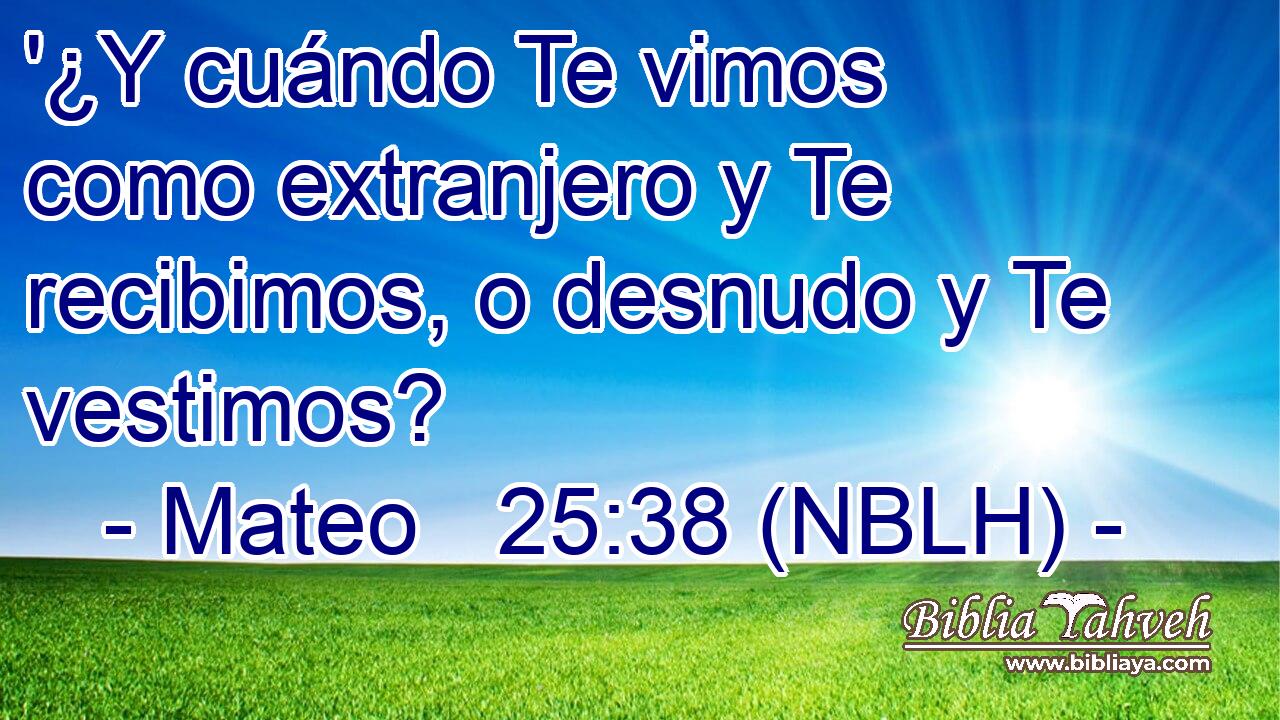  '¿Y cuándo Te vimos como extranjero y Te recibimos, o desnudo y Te vestimos? 
