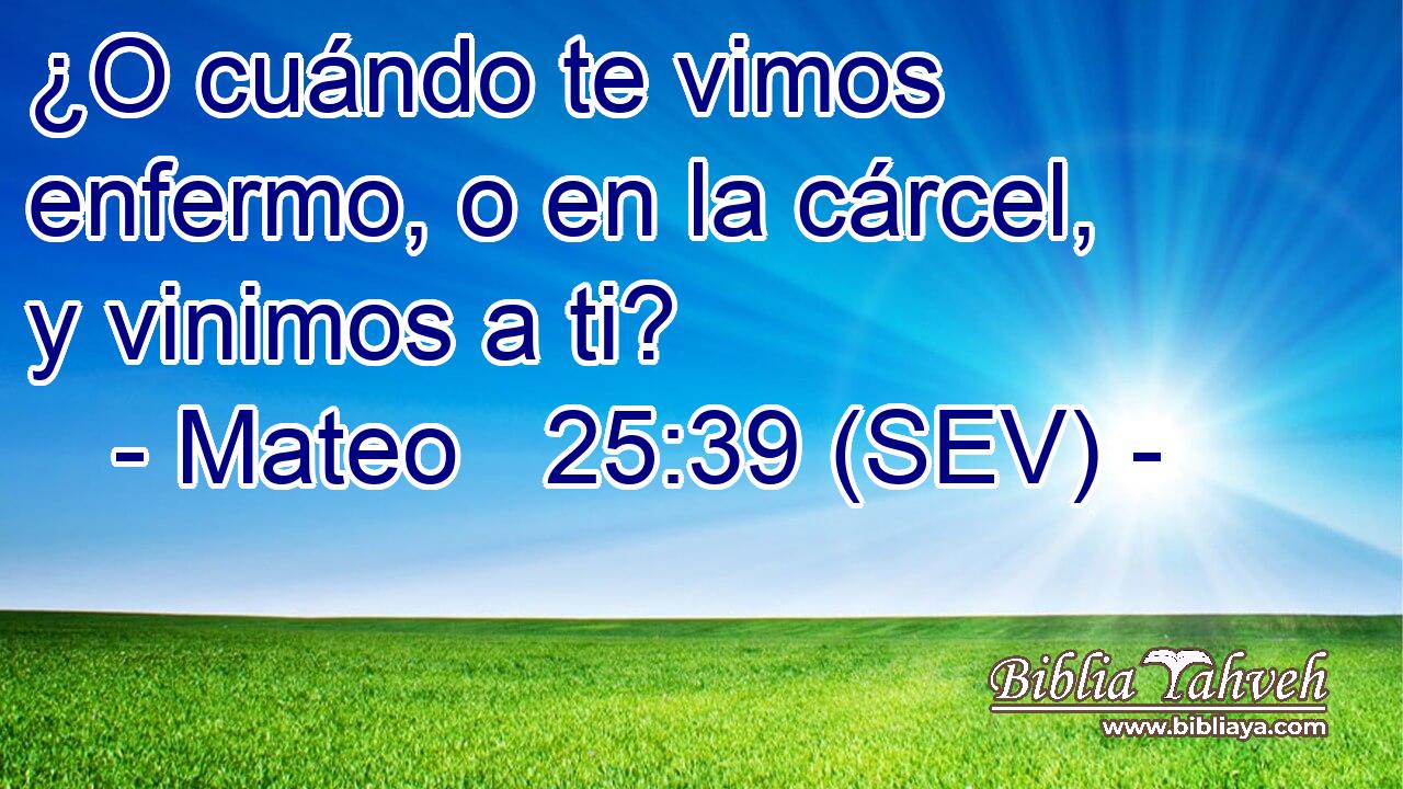 ¿O cuándo te vimos enfermo, o en la cárcel, y vinimos a ti?