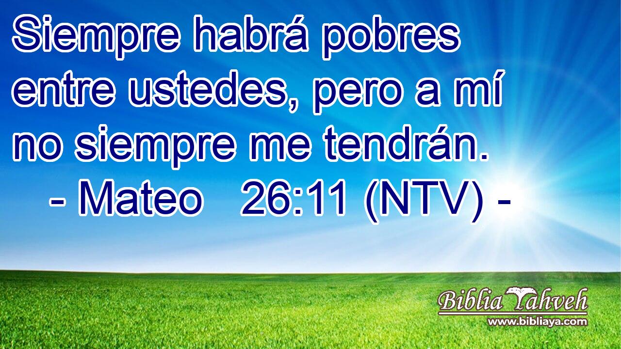 Siempre habrá pobres entre ustedes, pero a mí no siempre me tendrán.