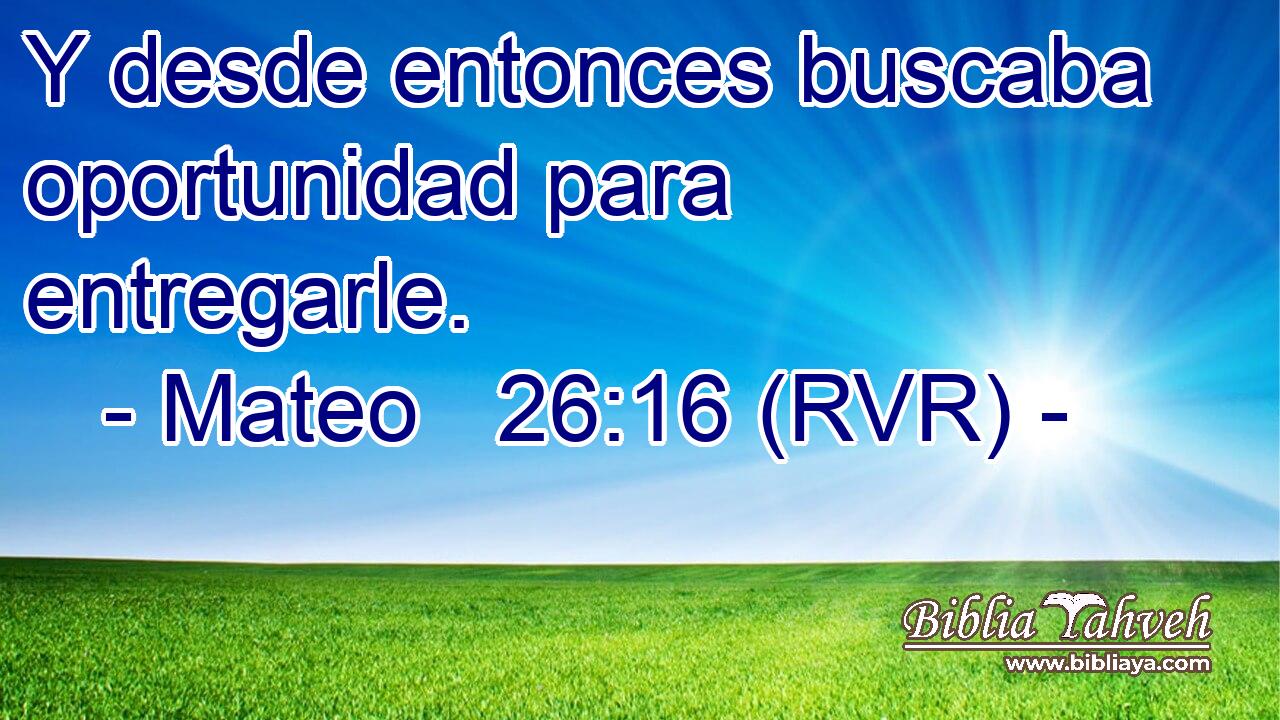 Y desde entonces buscaba oportunidad para entregarle.