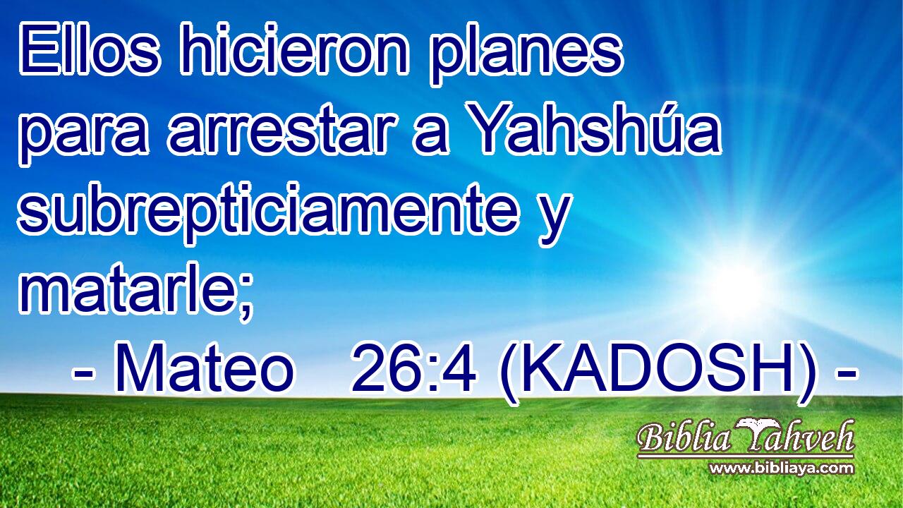  Ellos hicieron planes para arrestar a Yahshúa subrepticiamente y matarle; 