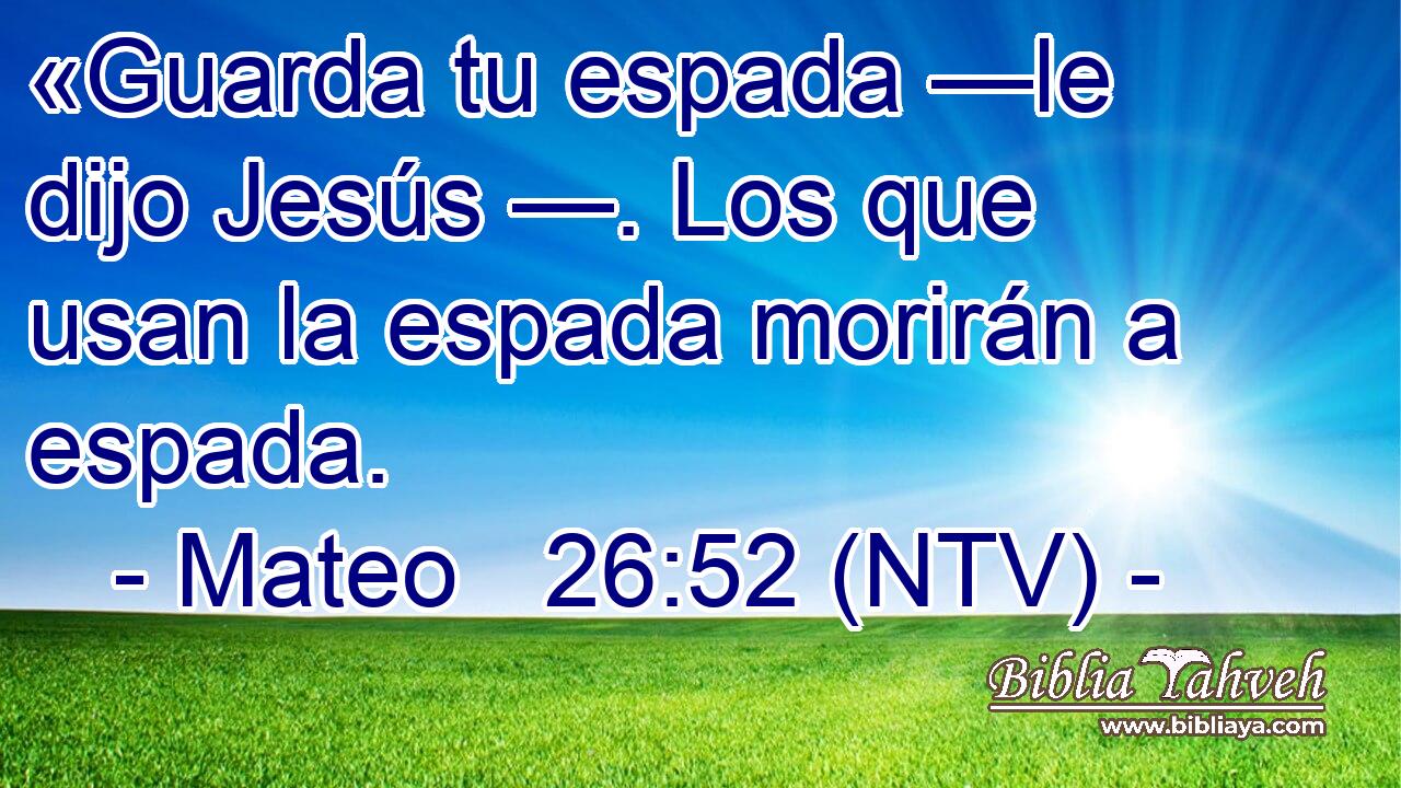 «Guarda tu espada —le dijo Jesús —. Los que usan la espada morirán a espada.