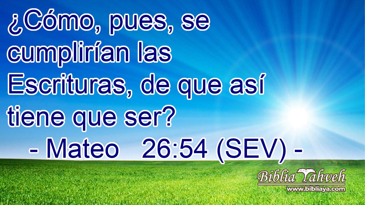 ¿Cómo, pues, se cumplirían las Escrituras, de que así tiene que ser?