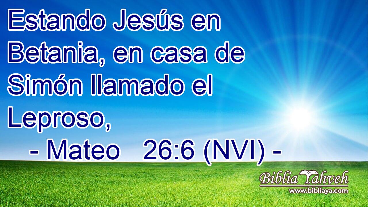  Estando Jesús en Betania, en casa de Simón llamado el Leproso, 