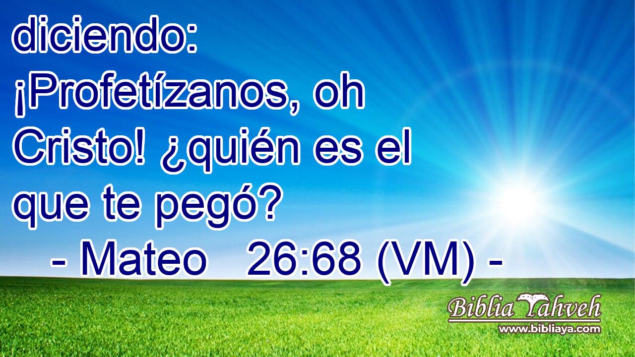  diciendo:  ¡Profetízanos, oh Cristo! ¿quién es el que te pegó? 