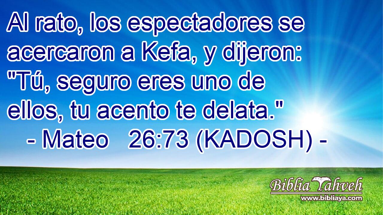  Al rato, los espectadores se acercaron a Kefa, y dijeron: 