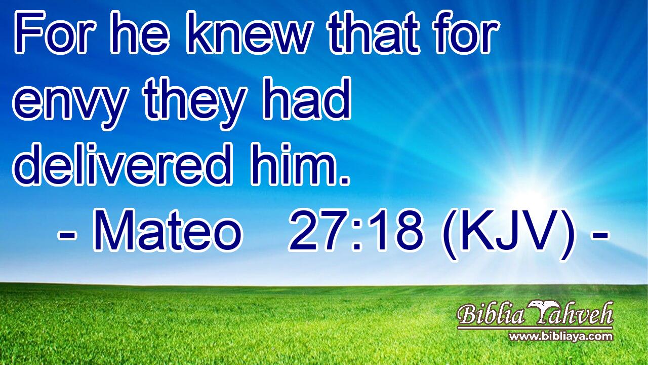 For he knew that for envy they had delivered him.