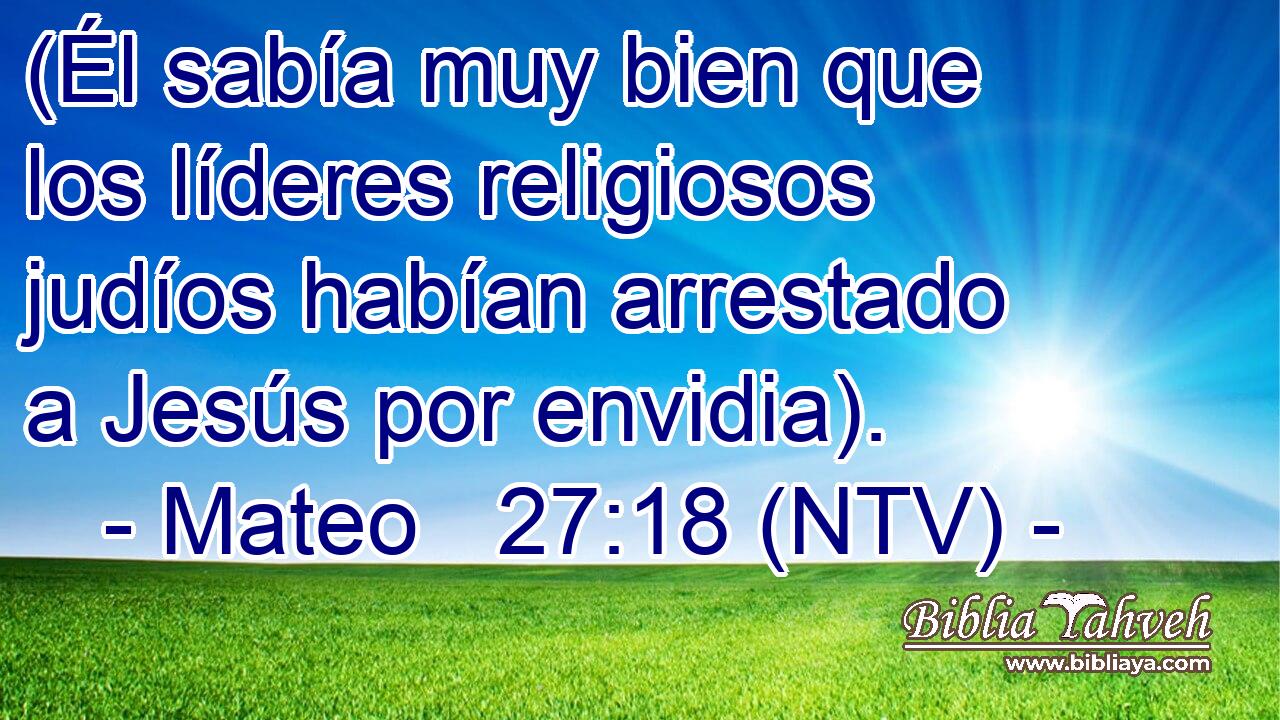 (Él sabía muy bien que los líderes religiosos judíos habían arrestado a Jesús por envidia).