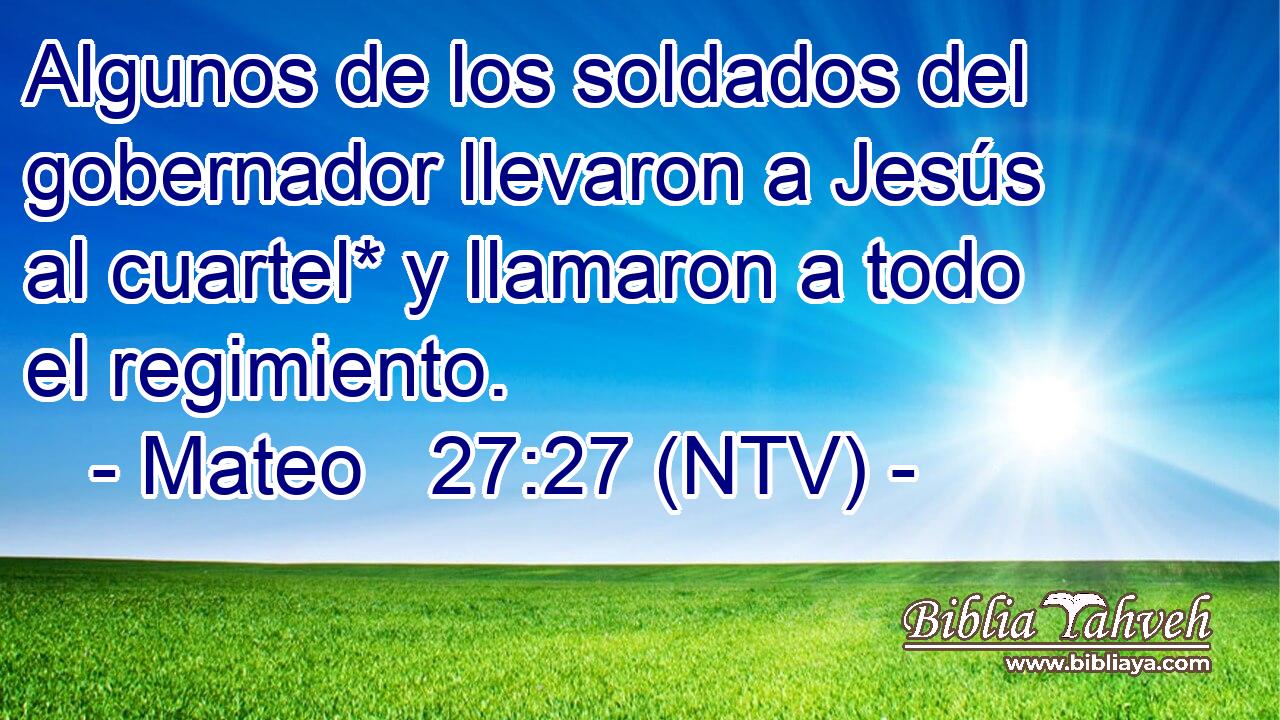 Algunos de los soldados del gobernador llevaron a Jesús al cuartel* y llamaron a todo el regimiento.
