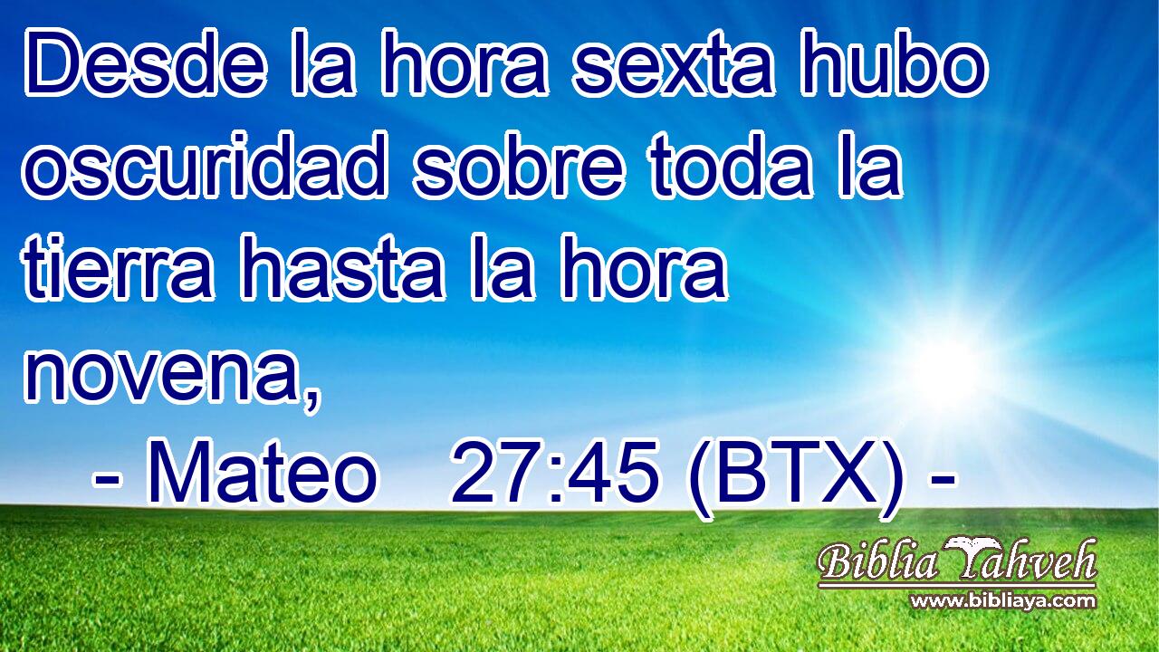 Desde la hora sexta hubo oscuridad sobre toda la tierra hasta la hora novena,