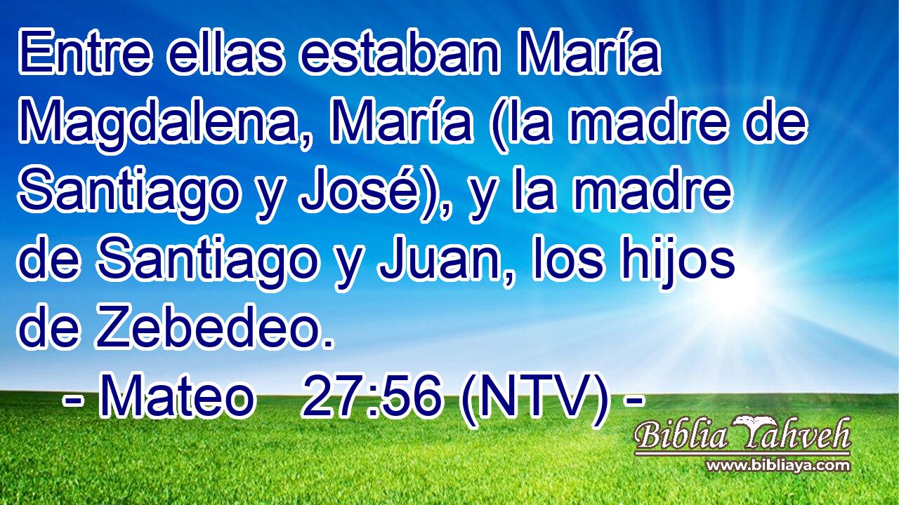 Entre ellas estaban María Magdalena, María (la madre de Santiago y José), y la madre de Santiago y Juan, los hijos de Zebedeo.