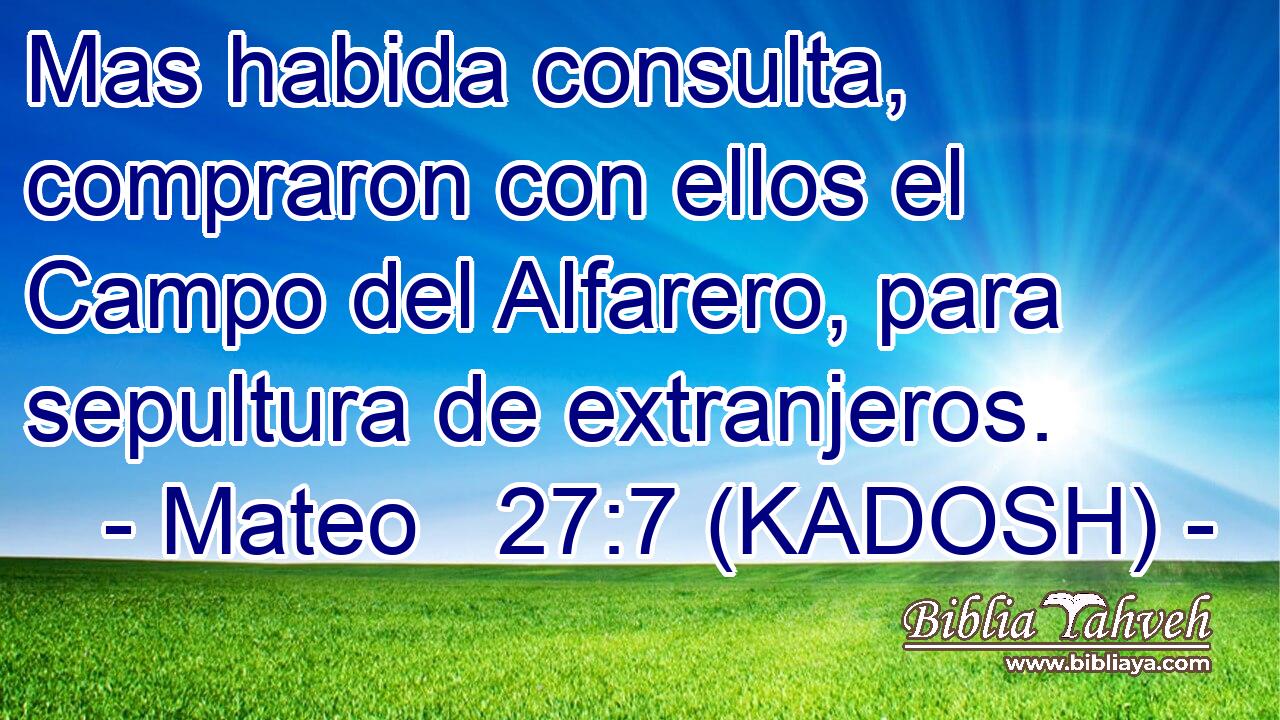 Mas habida consulta, compraron con ellos el Campo del Alfarero, para sepultura de extranjeros. 