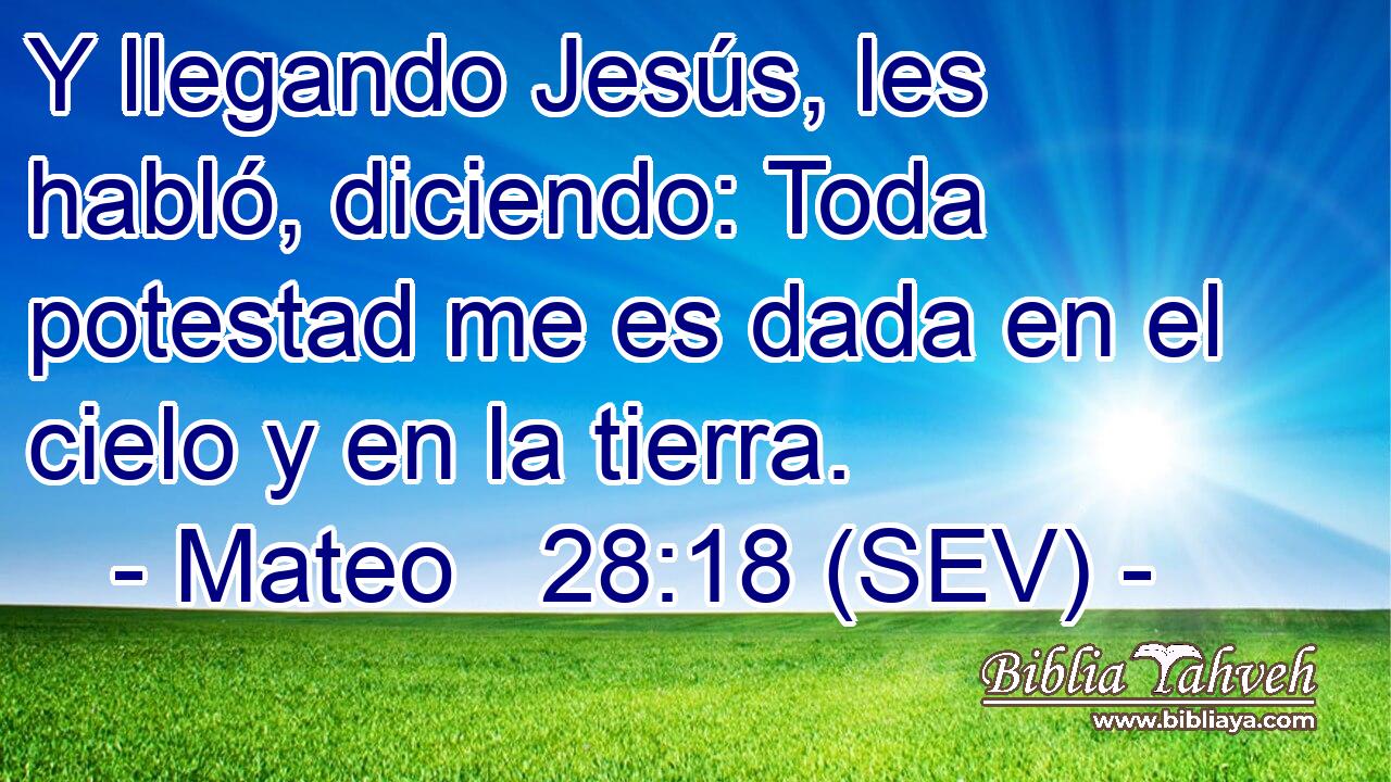 Y llegando Jesús, les habló, diciendo: Toda potestad me es dada en el cielo y en la tierra.