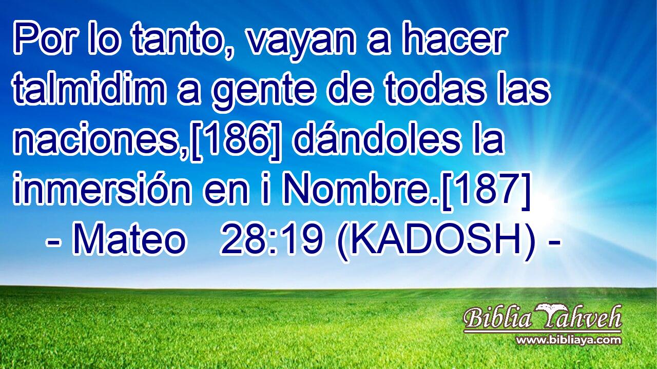 Mateo 28:19 (KADOSH) - Por Lo Tanto, Vayan A Hacer Talmidim A G...