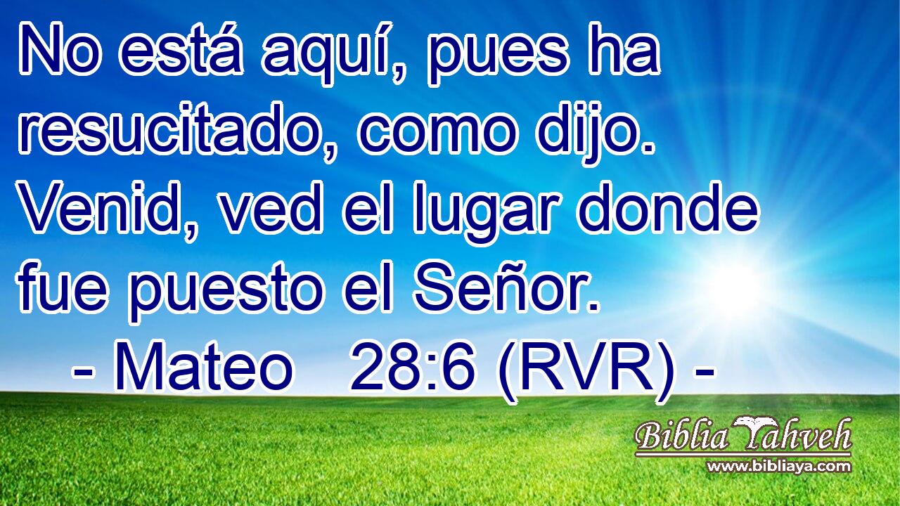 No está aquí, pues ha resucitado, como dijo. Venid, ved el lugar donde fue puesto el Señor.