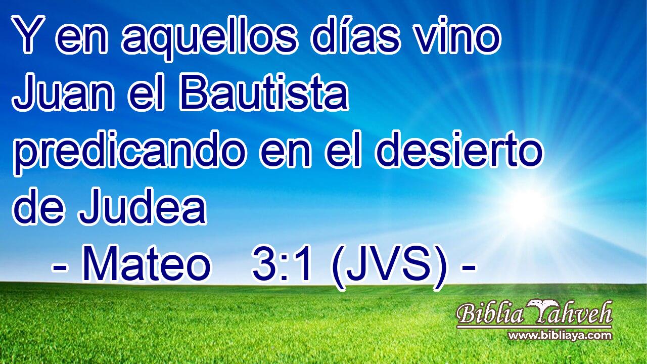 Y en aquellos días vino Juan el Bautista predicando en el desierto de Judea