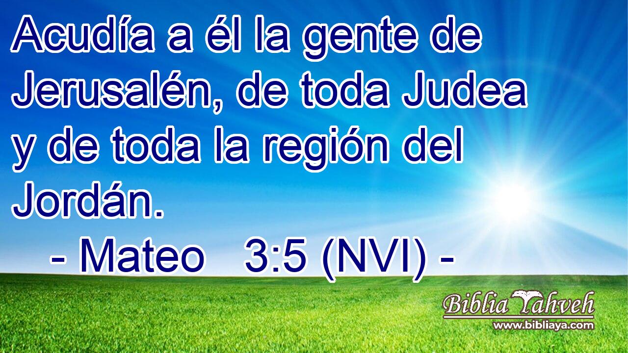  Acudía a él la gente de Jerusalén, de toda Judea y de toda la región del Jordán. 