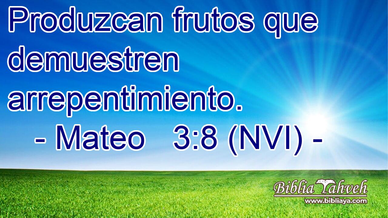  Produzcan frutos que demuestren arrepentimiento. 