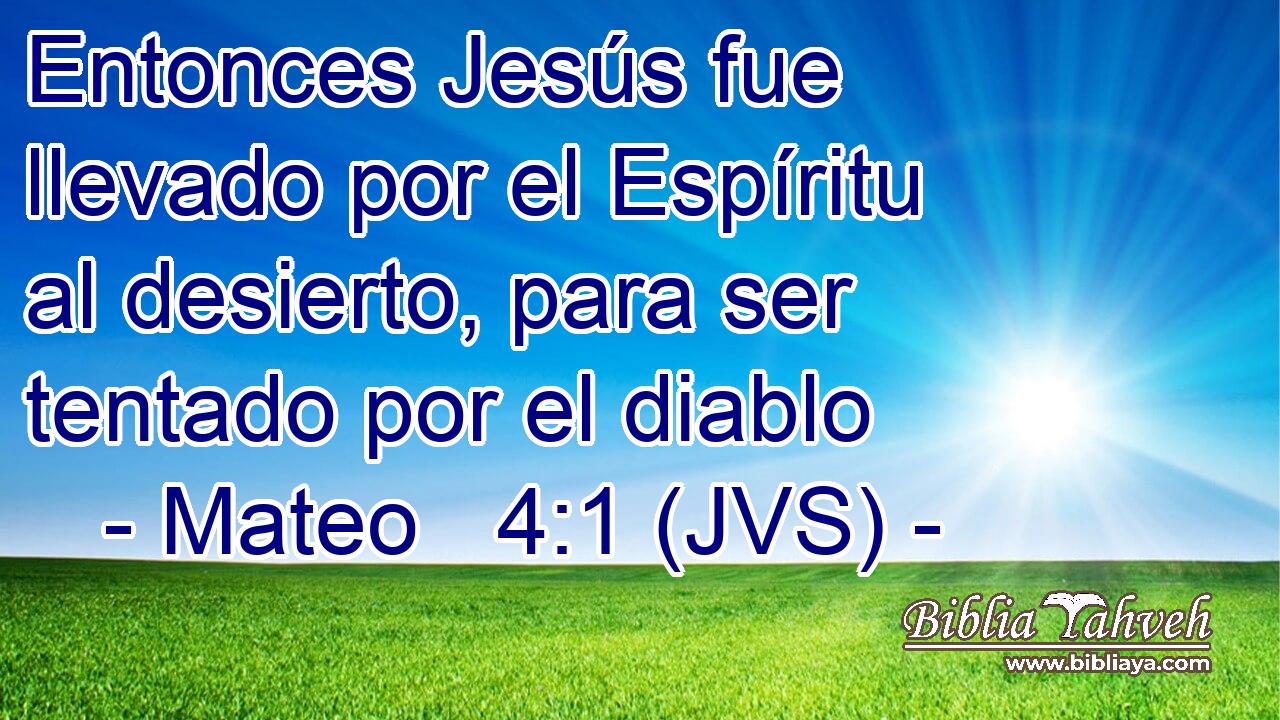 Entonces Jesús fue llevado por el Espíritu al desierto, para ser tentado por el diablo
