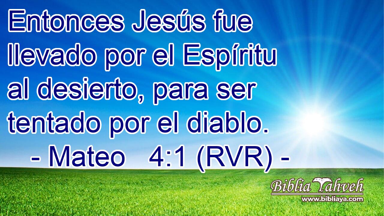 Entonces Jesús fue llevado por el Espíritu al desierto, para ser tentado por el diablo.