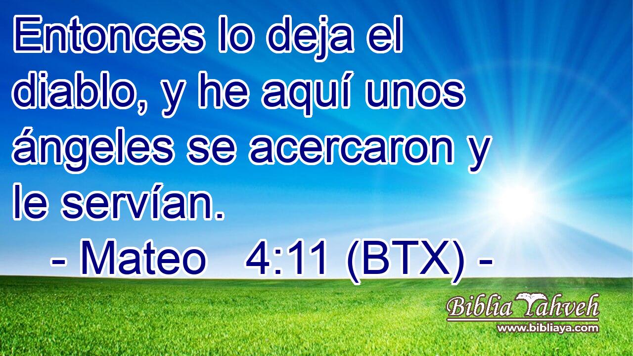 Entonces lo deja el diablo, y he aquí unos ángeles se acercaron y le servían.