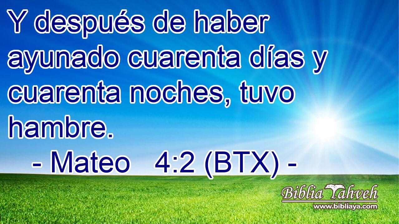 Y después de haber ayunado cuarenta días y cuarenta noches, tuvo hambre.