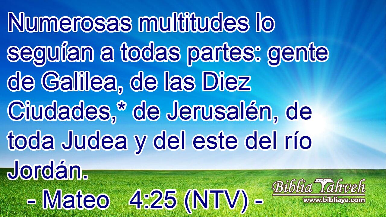 Numerosas multitudes lo seguían a todas partes: gente de Galilea, de las Diez Ciudades,* de Jerusalén, de toda Judea y del este del río Jordán.