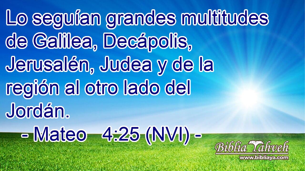  Lo seguían grandes multitudes de Galilea, Decápolis, Jerusalén, Judea y de la región al otro lado del Jordán. 