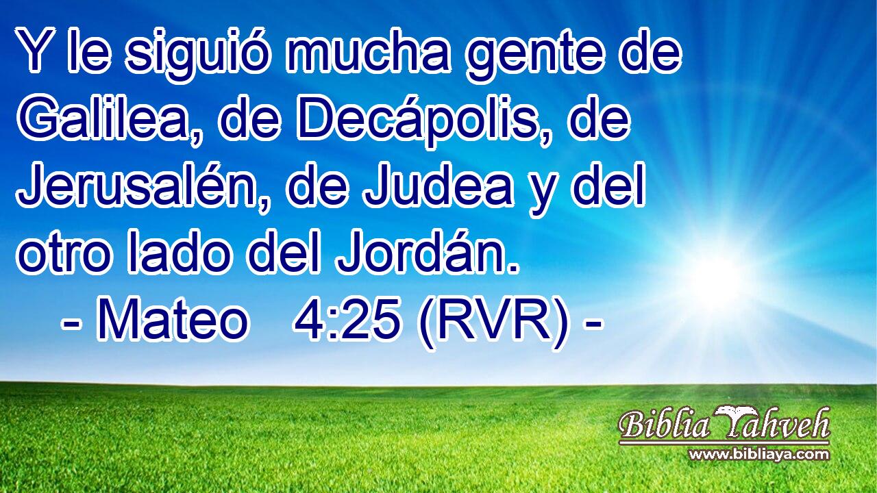 Y le siguió mucha gente de Galilea, de Decápolis, de Jerusalén, de Judea y del otro lado del Jordán.