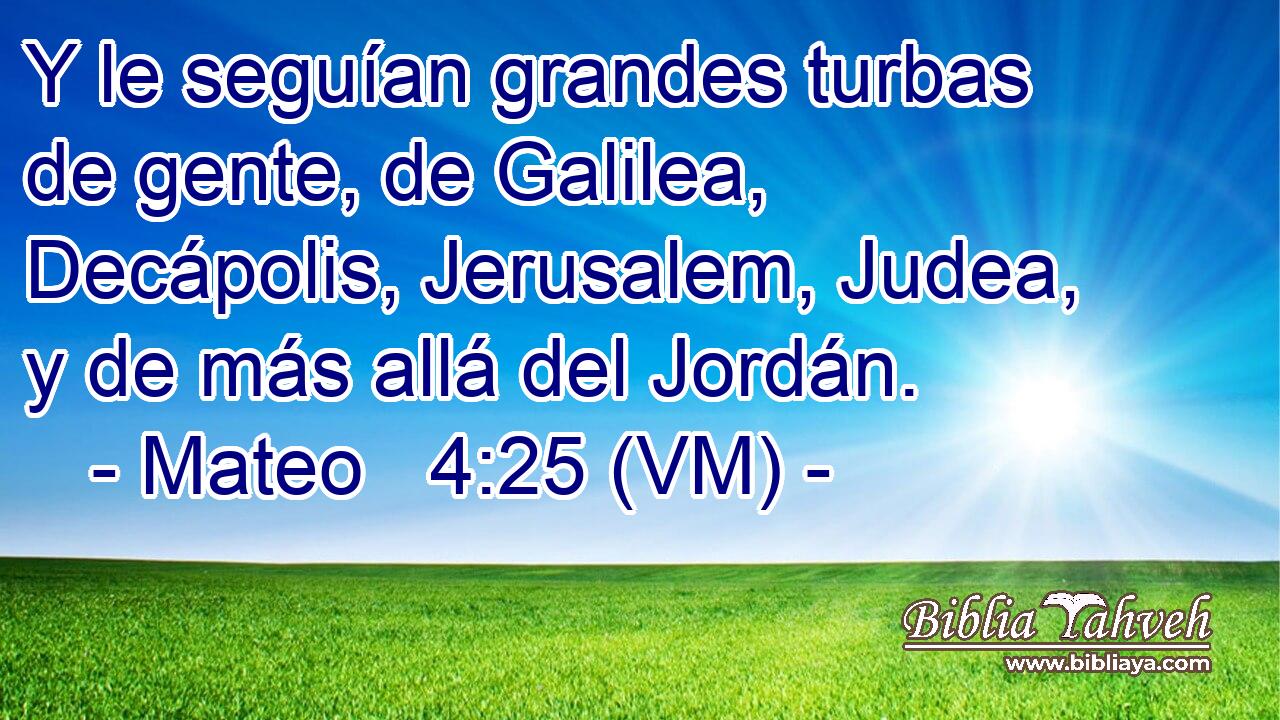  Y le seguían grandes turbas de gente, de Galilea, Decápolis, Jerusalem, Judea, y de más allá del Jordán. 