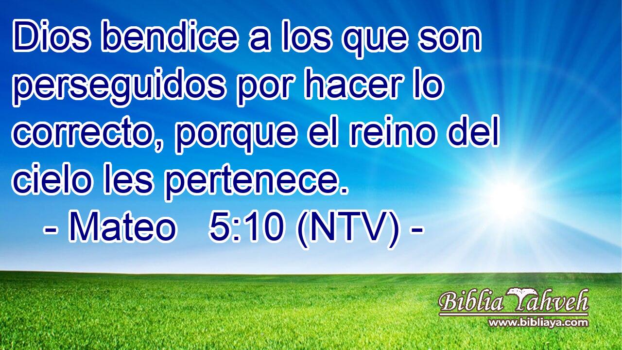 Dios bendice a los que son perseguidos por hacer lo correcto, porque el reino del cielo les pertenece.