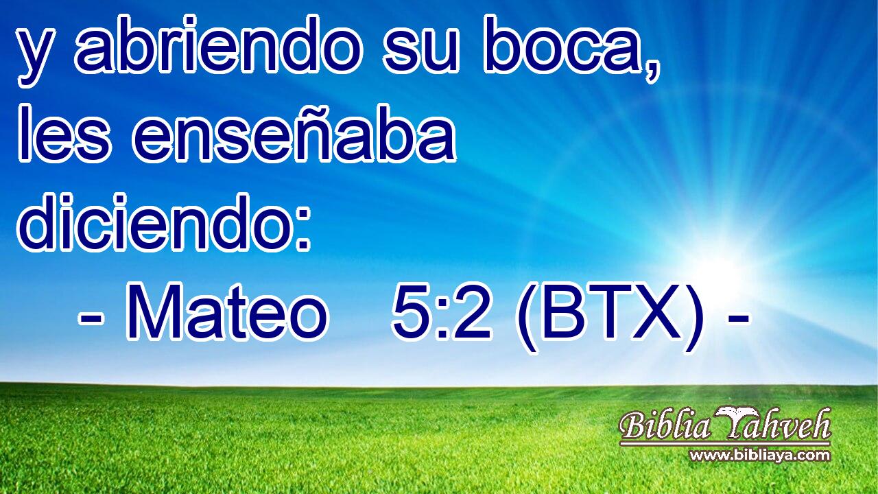 y abriendo su boca, les enseñaba diciendo: