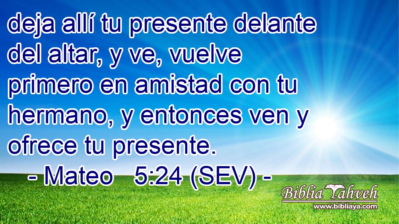 deja allí tu presente delante del altar, y ve, vuelve primero en amistad con tu hermano, y entonces ven y ofrece tu presente.