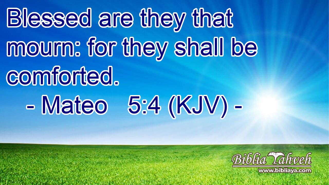 mateo-5-4-kjv-blessed-are-they-that-mourn-for-they-shall-be