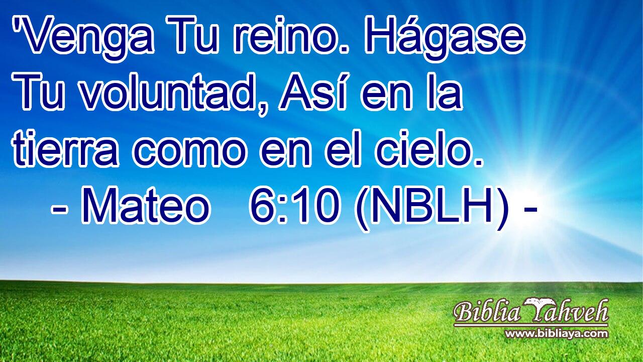  'Venga Tu reino. Hágase Tu voluntad, Así en la tierra como en el cielo. 