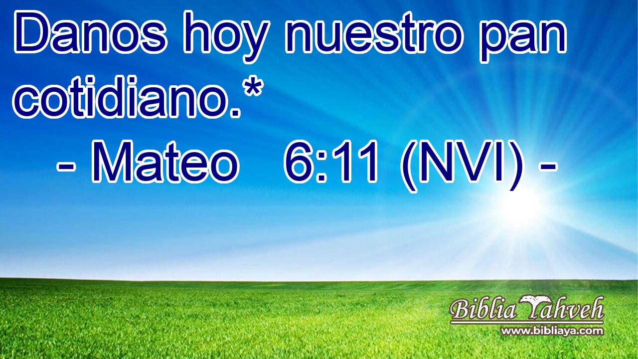  Danos hoy nuestro pan cotidiano.* 