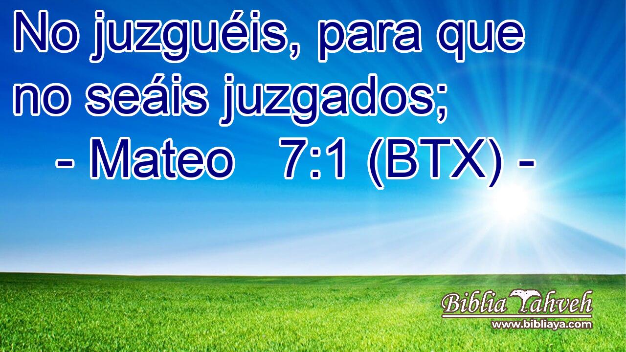 No juzguéis, para que no seáis juzgados;