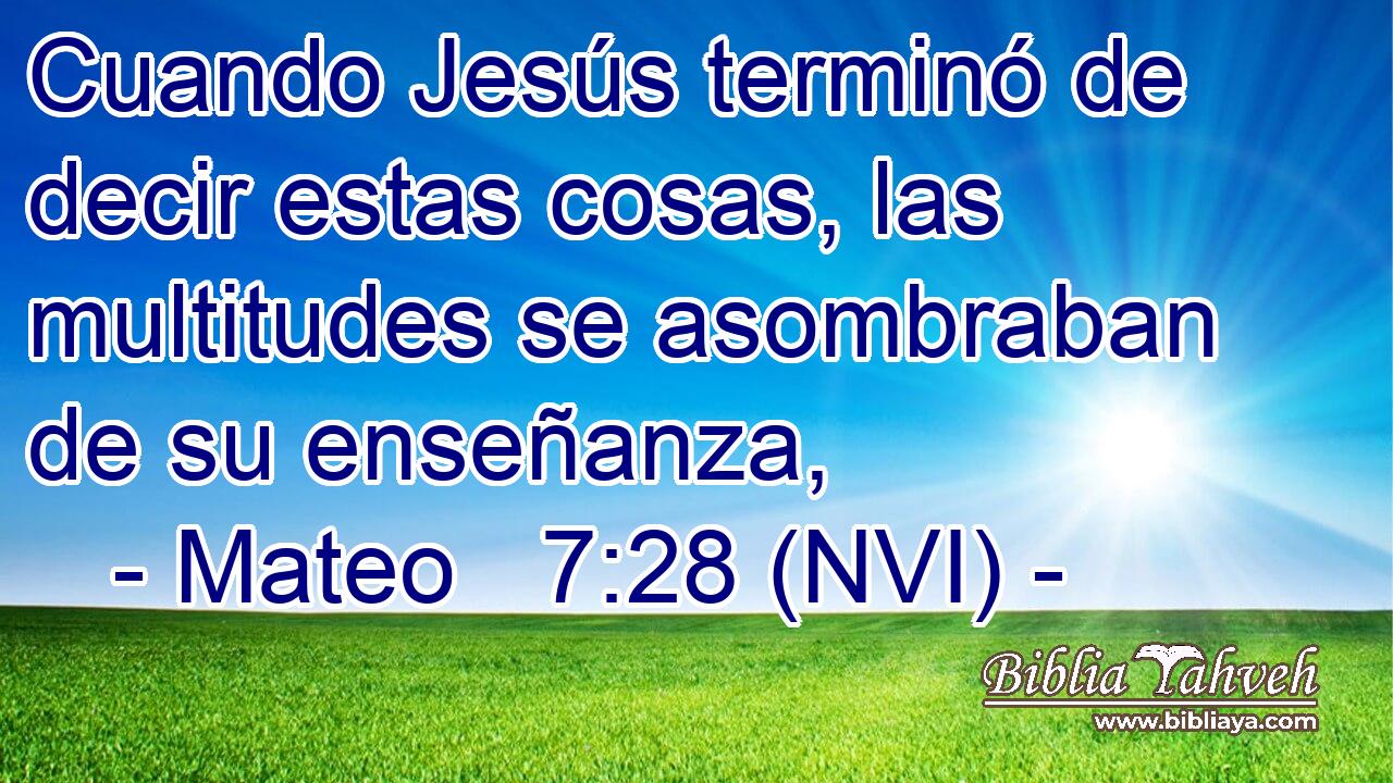  Cuando Jesús terminó de decir estas cosas, las multitudes se asombraban de su enseñanza, 