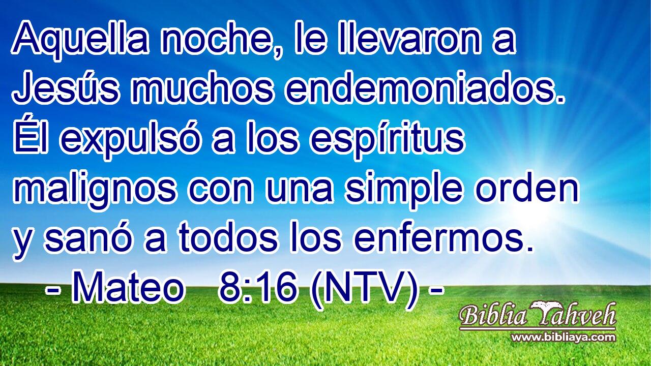 Aquella noche, le llevaron a Jesús muchos endemoniados. Él expulsó a los espíritus malignos con una simple orden y sanó a todos los enfermos.