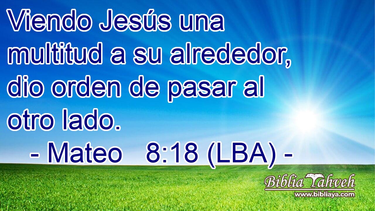 Viendo Jesús una multitud a su alrededor, dio orden de pasar al otro lado.