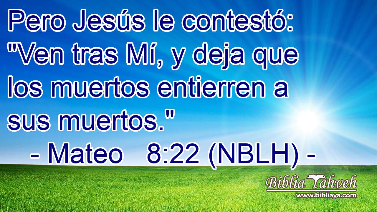  Pero Jesús le contestó: 