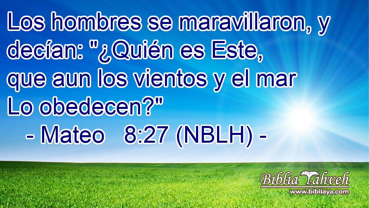  Los hombres se maravillaron, y decían: 