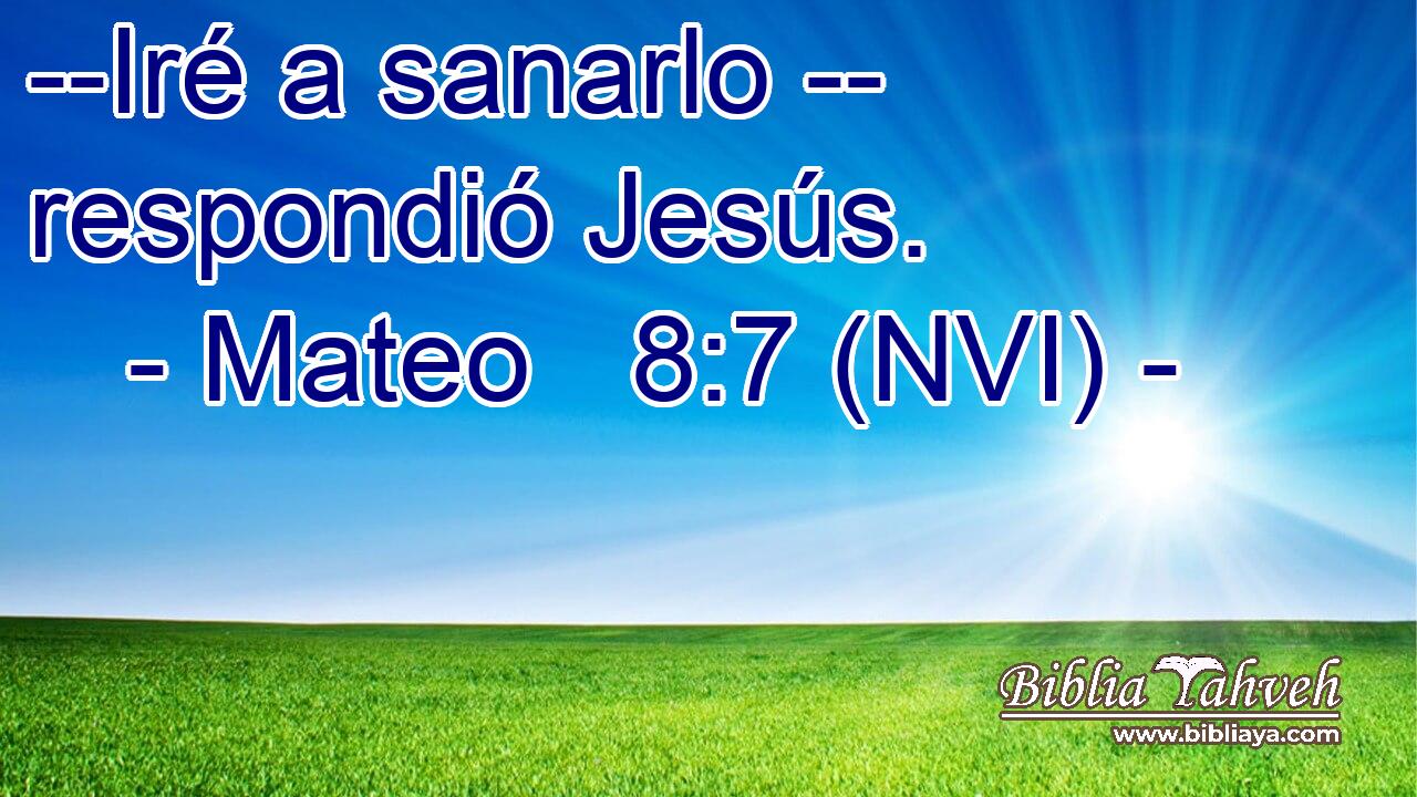  --Iré a sanarlo -- respondió Jesús. 