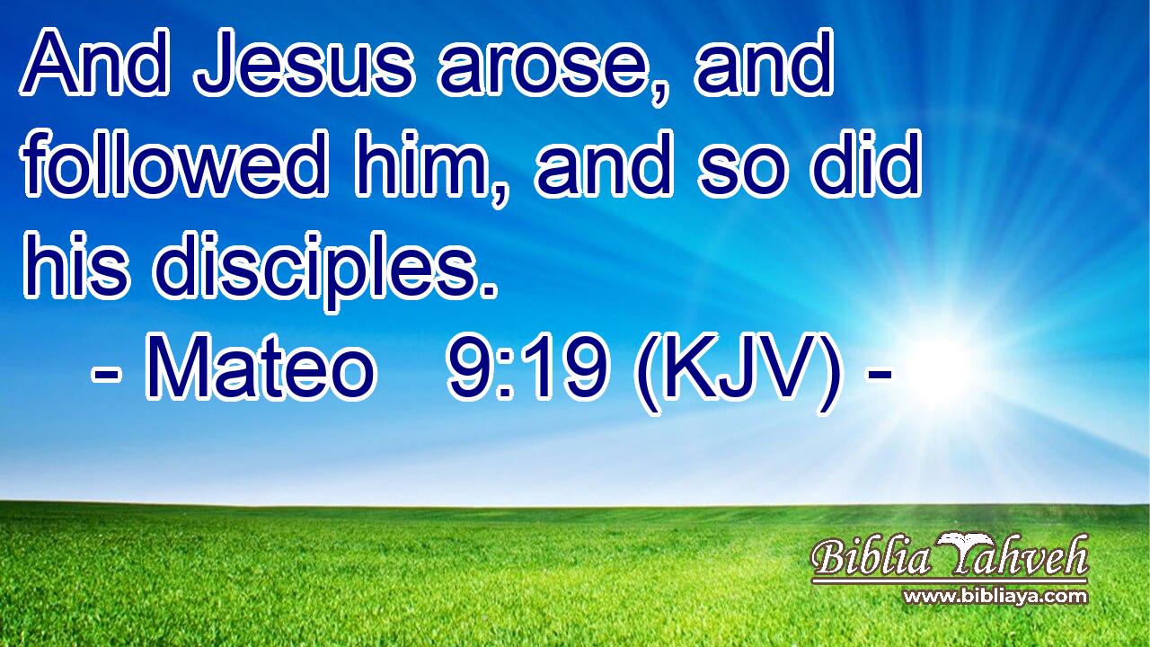 And Jesus arose, and followed him, and so did his disciples.