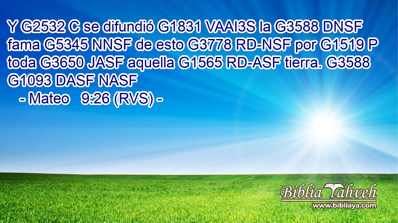 Y G2532 C se difundió G1831 VAAI3S la G3588 DNSF fama G5345 NNSF de esto G3778 RD-NSF por G1519 P toda G3650 JASF aquella G1565 RD-ASF tierra. G3588 G1093 DASF NASF 