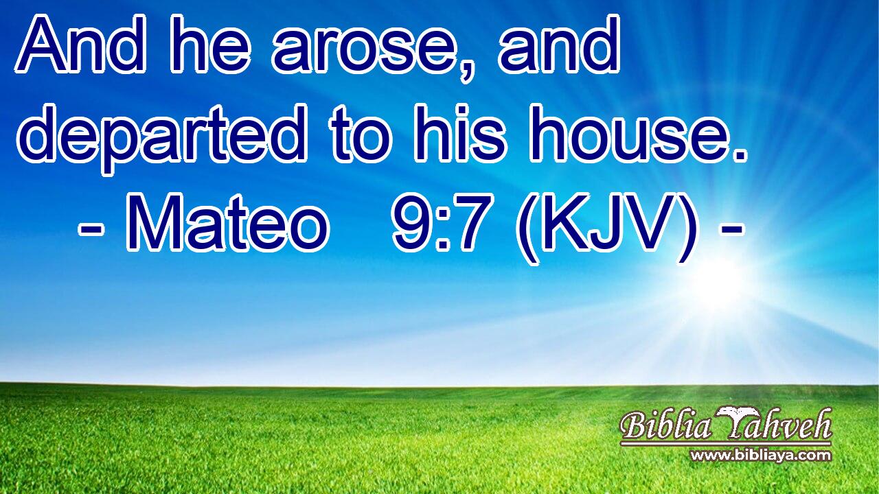 And he arose, and departed to his house.