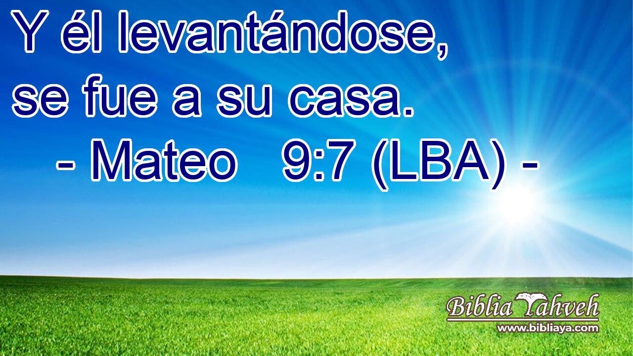 Y él levantándose, se fue a su casa.