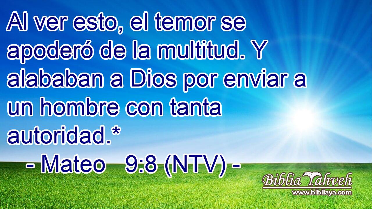 Al ver esto, el temor se apoderó de la multitud. Y alababan a Dios por enviar a un hombre con tanta autoridad.*