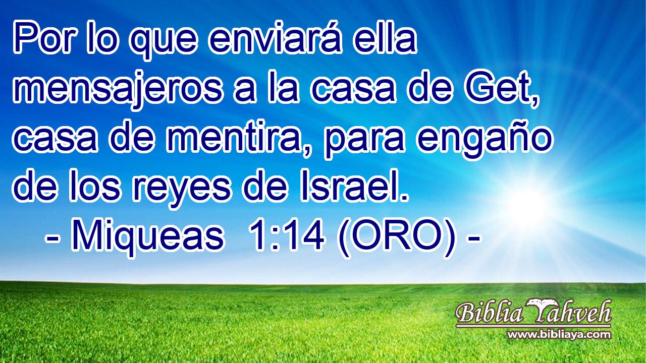  Por lo que enviará ella mensajeros a la casa de Get, casa de mentira, para engaño de los reyes de Israel. 