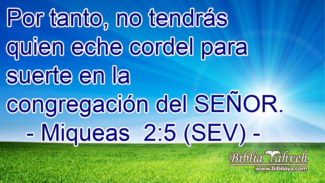 Por tanto, no tendrás quien eche cordel para suerte en la congregación del SEÑOR.